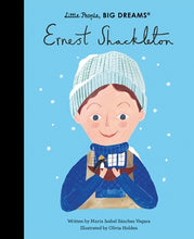 Load image into Gallery viewer, Ernest Shackleton Little People, Big Dreams

