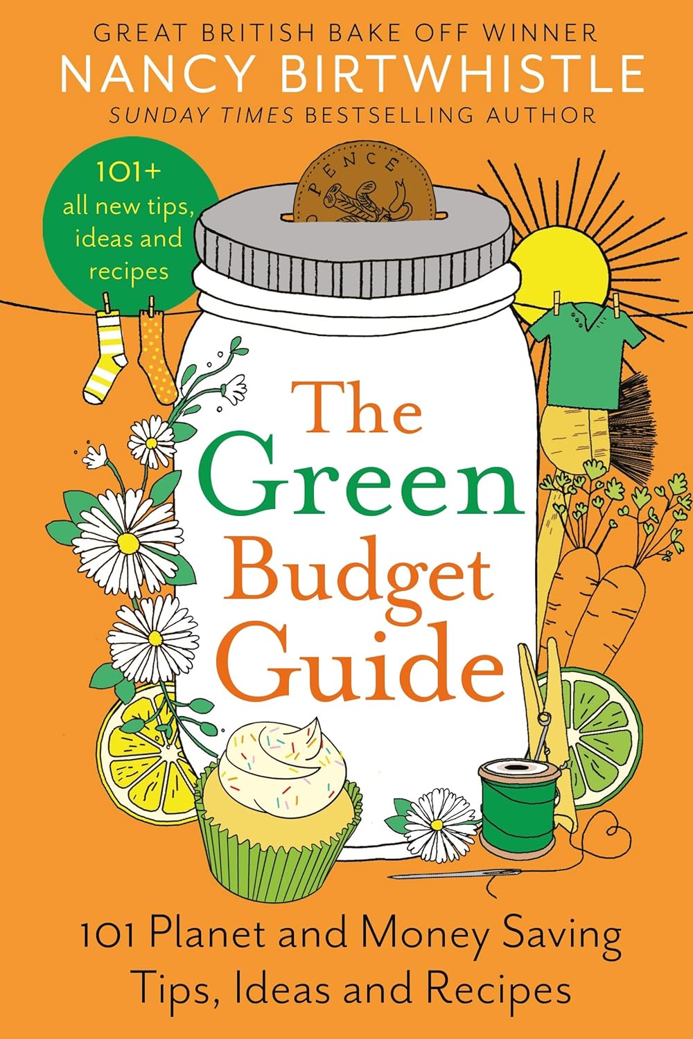 The Green Budget Guide: 101 Planet and Money Saving Tips, Ideas and Recipes by Nancy Birtwhistle