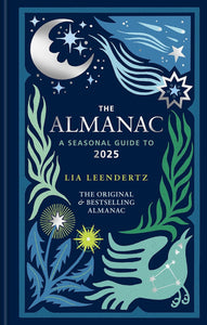 The Almanac: A Seasonal Guide to 2025 by Lia Leendertz