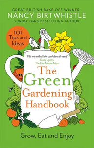 The Green Gardening Handbook: Grow, Eat and Enjoy by Nancy Birtwhistle