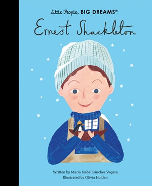 Ernest Shackleton Little People, Big Dreams